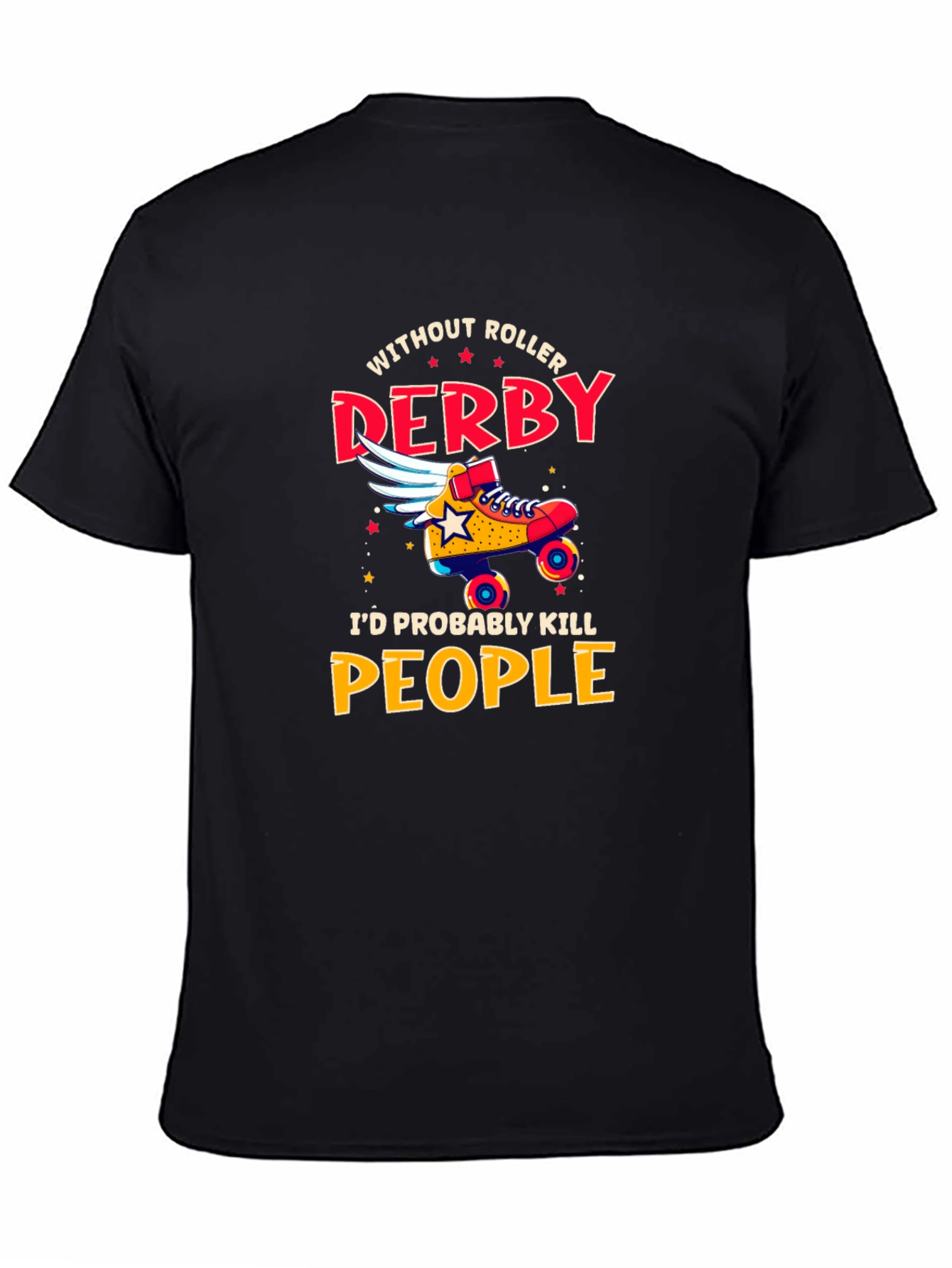 Without Roller Derby Funny T-Shirt