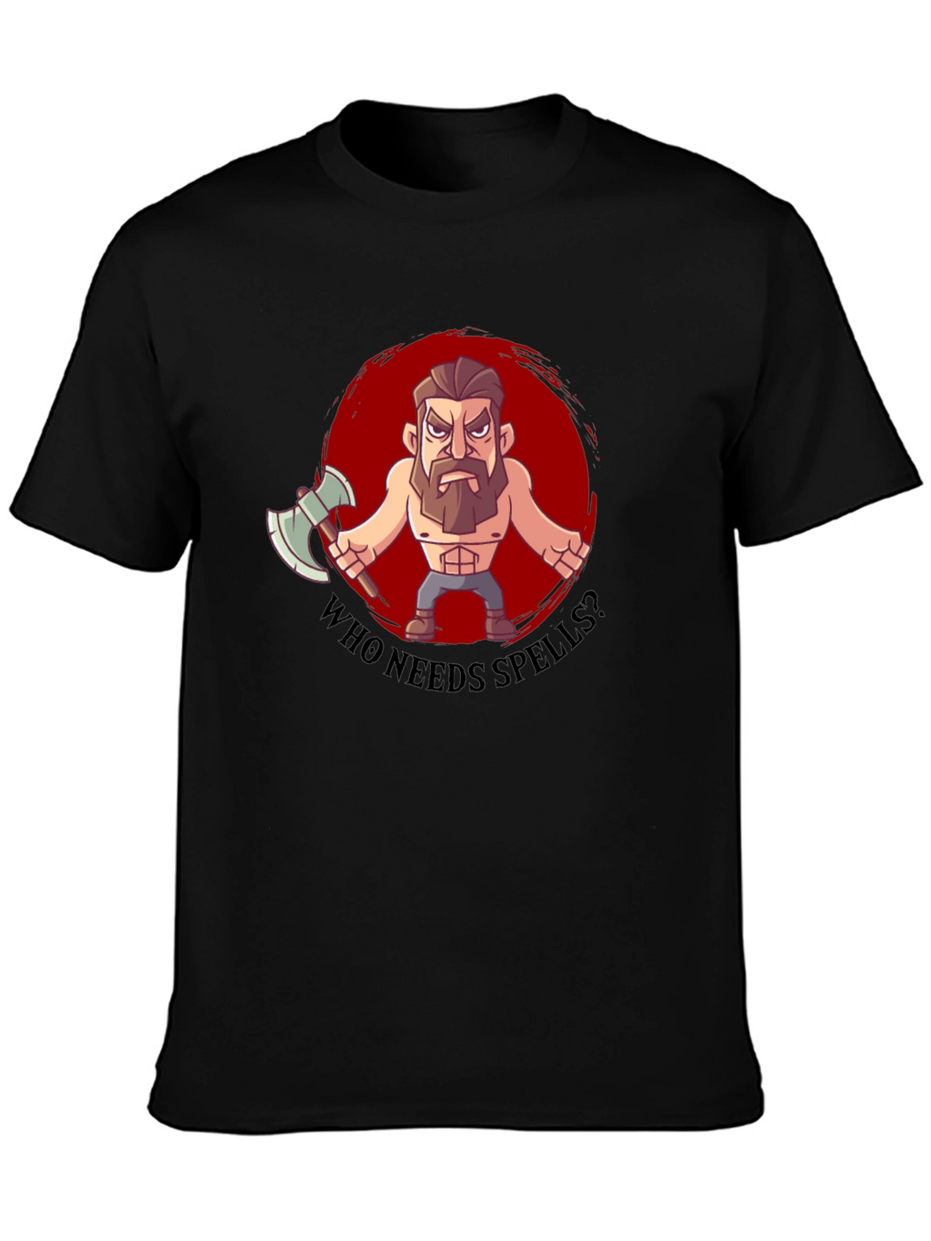 Barbarian Cartoon T-Shirt - Who Needs Spells?