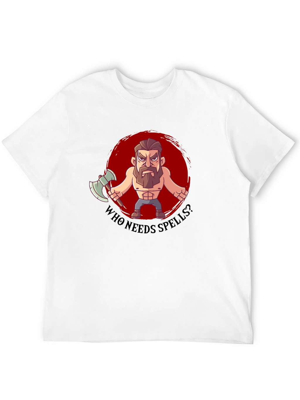 Barbarian Cartoon T-Shirt - Who Needs Spells?