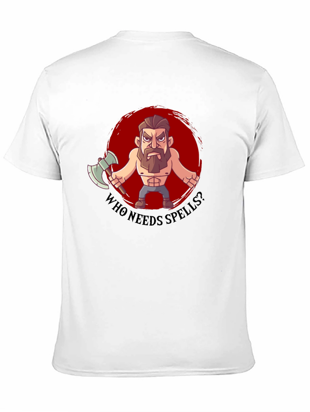 Barbarian Cartoon T-Shirt - Who Needs Spells?