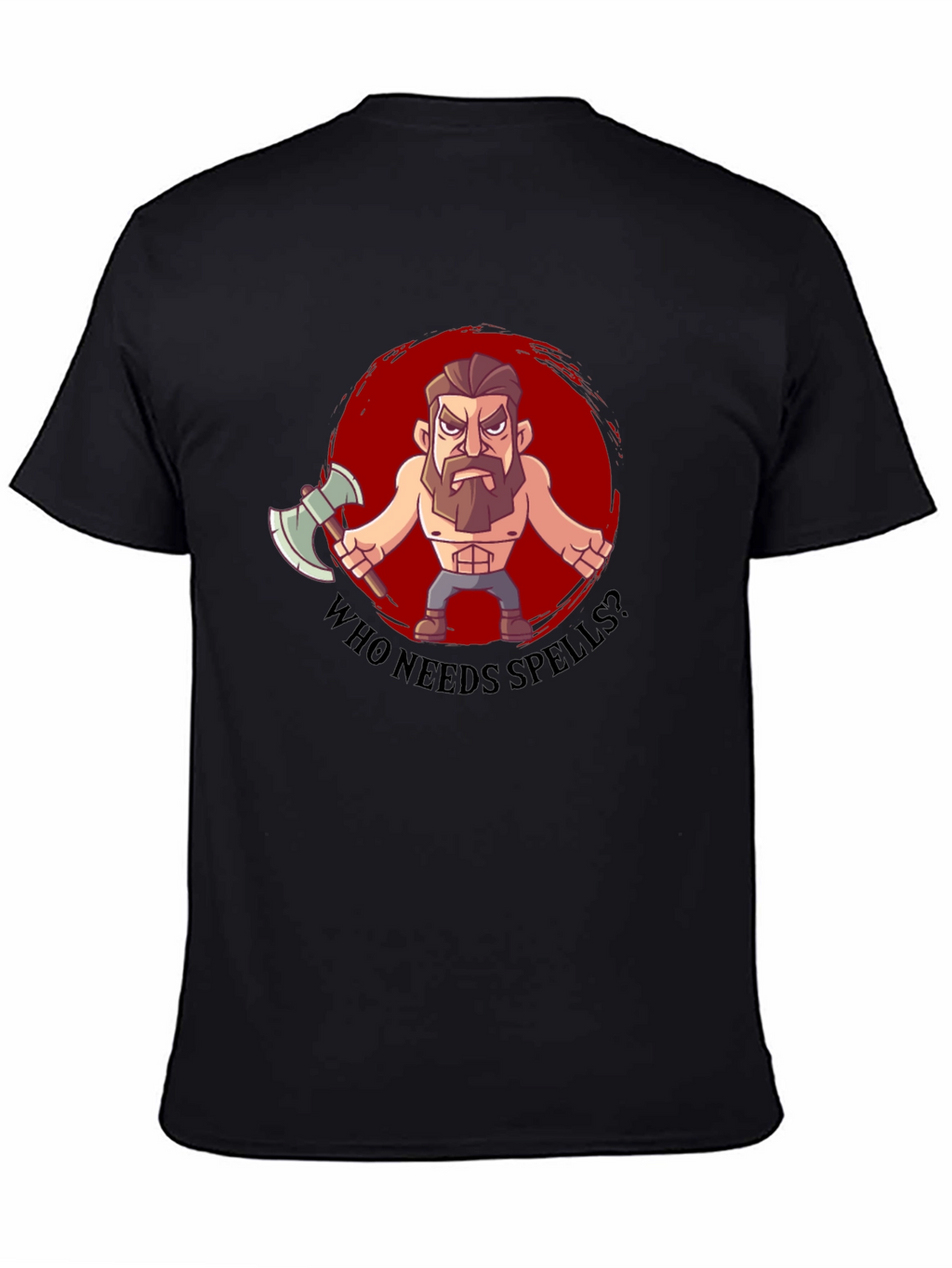 Barbarian Cartoon T-Shirt - Who Needs Spells?