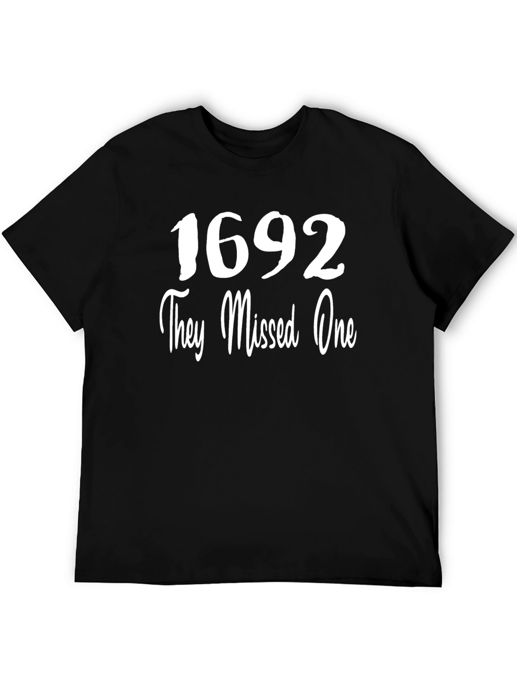 1692 They Missed One Graphic T-Shirt
