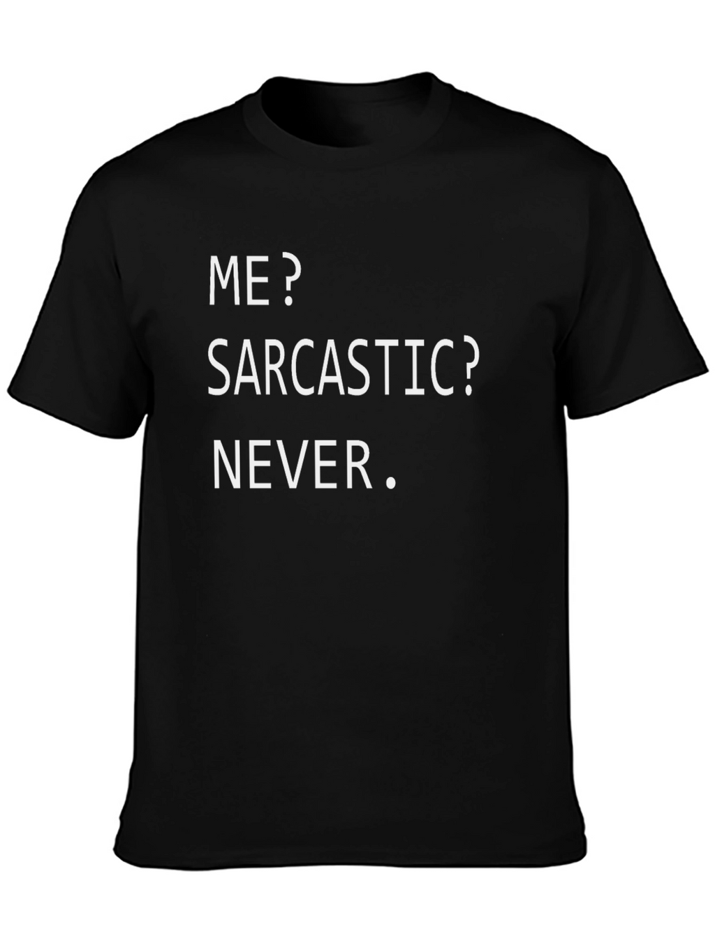 Sarcastic Humor Graphic Tee - Never