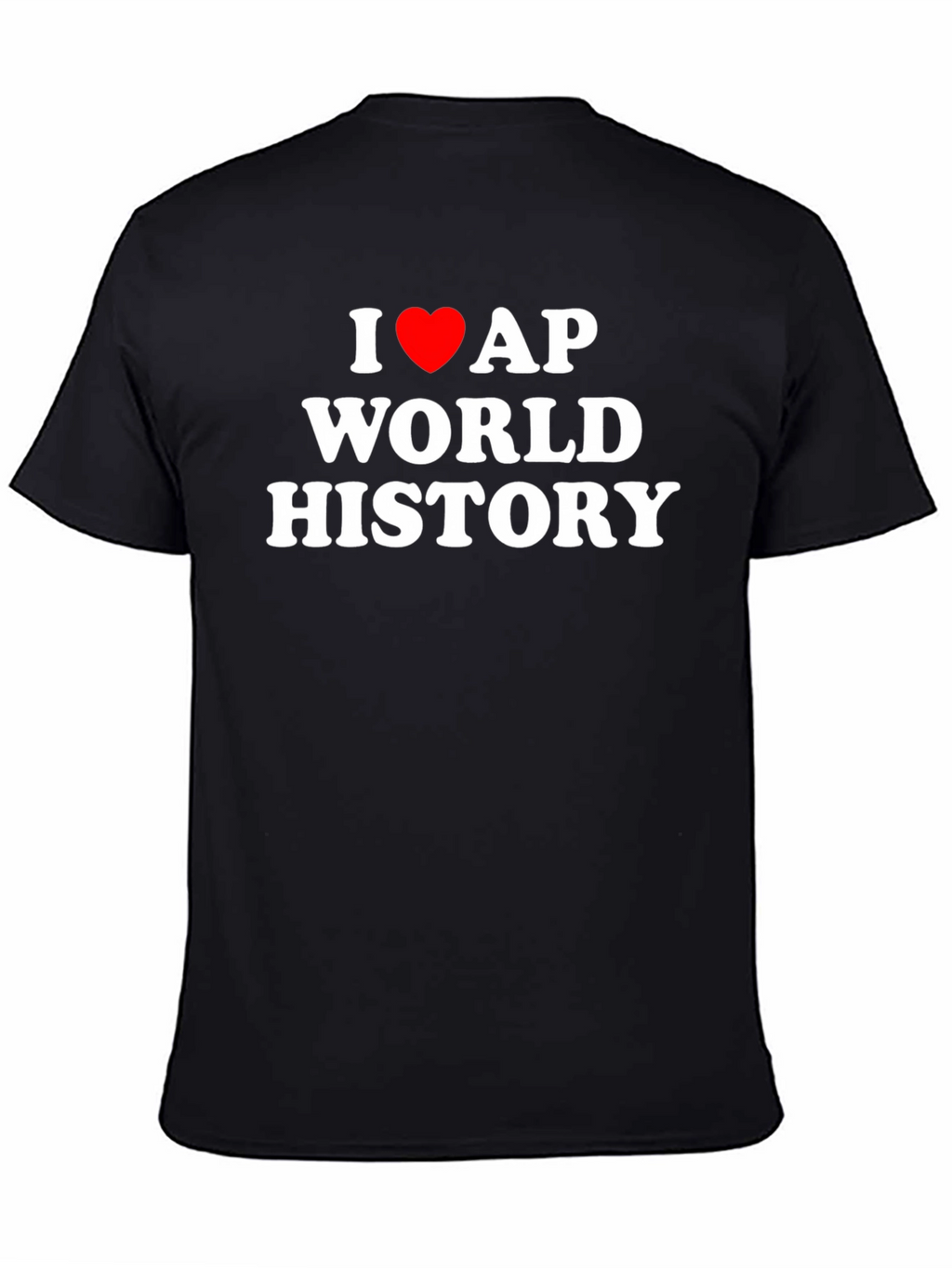 I Love AP World History Black T-Shirt
