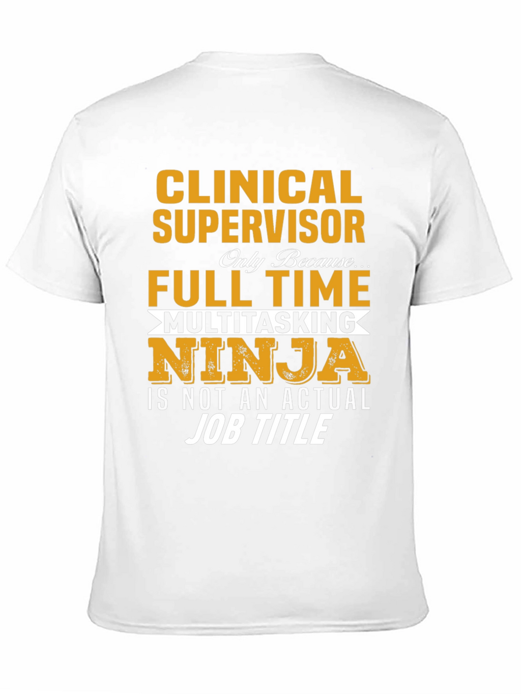 Clinical Supervisor T-Shirt - Full Time Multitasking Ninja