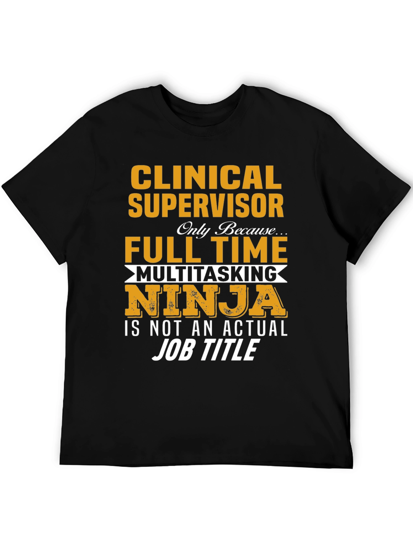 Clinical Supervisor T-Shirt - Full Time Multitasking Ninja