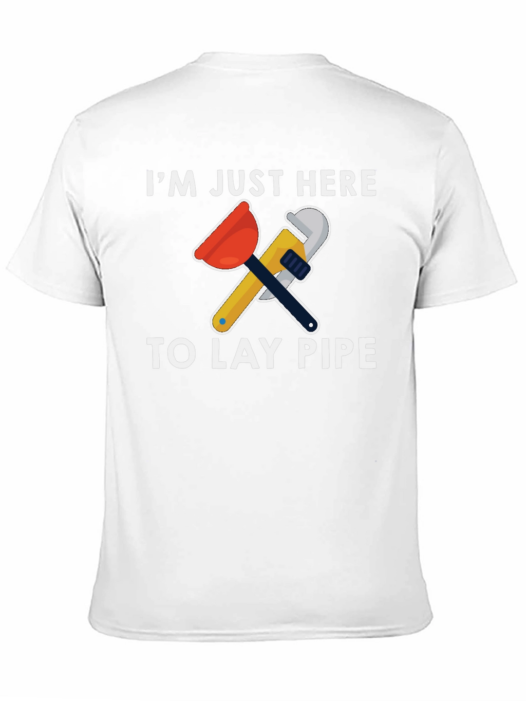 Plumber Humor T-Shirt - Lay Pipe Design