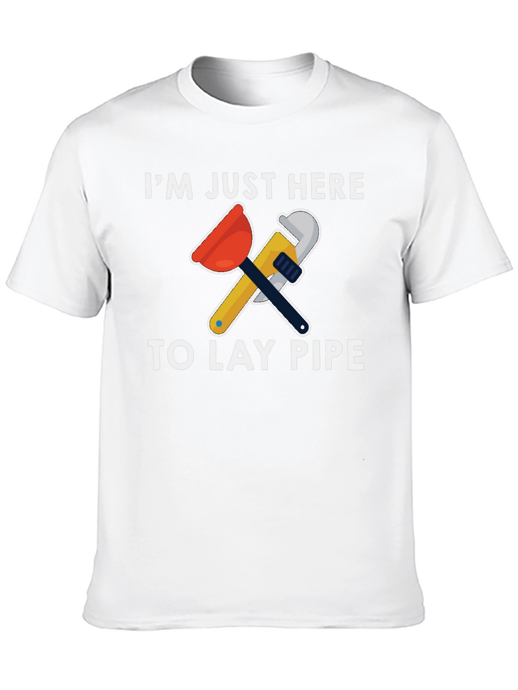 Plumber Humor T-Shirt - Lay Pipe Design