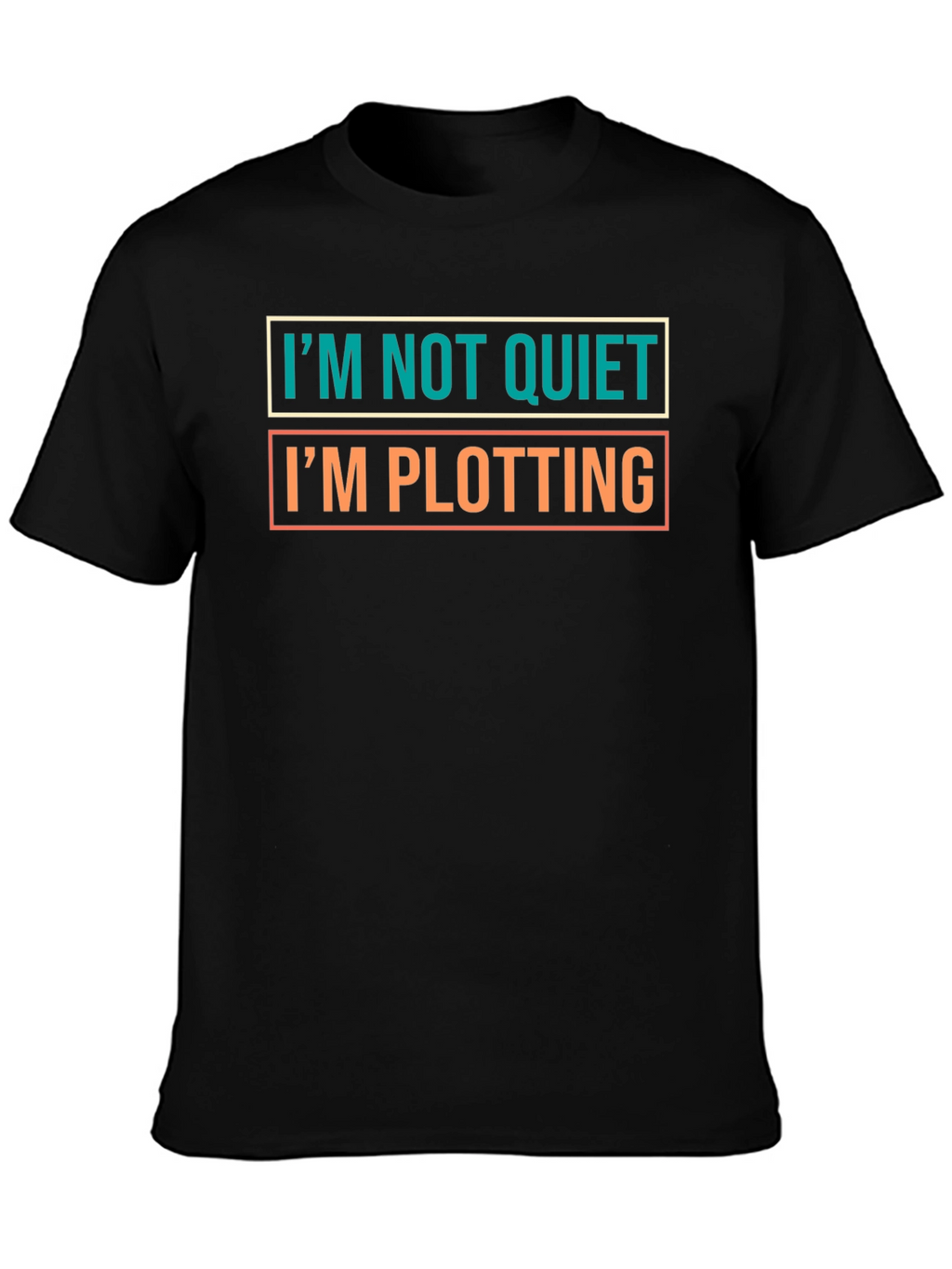 Im Not Quiet Im Plotting Funny Novelty T-Shirt