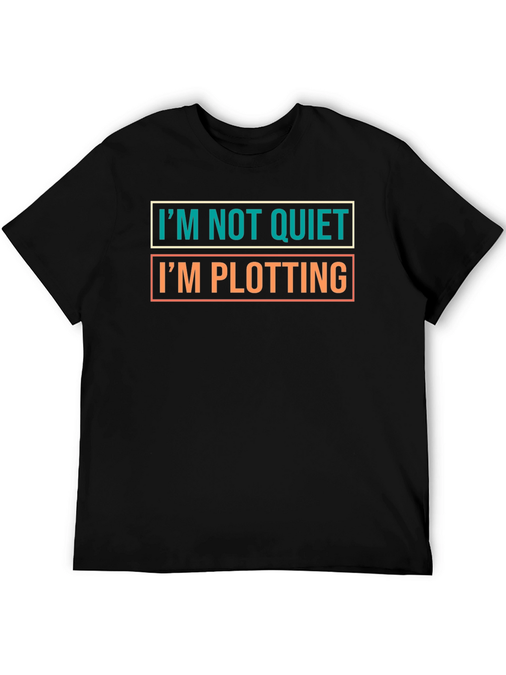 Im Not Quiet Im Plotting Funny Novelty T-Shirt