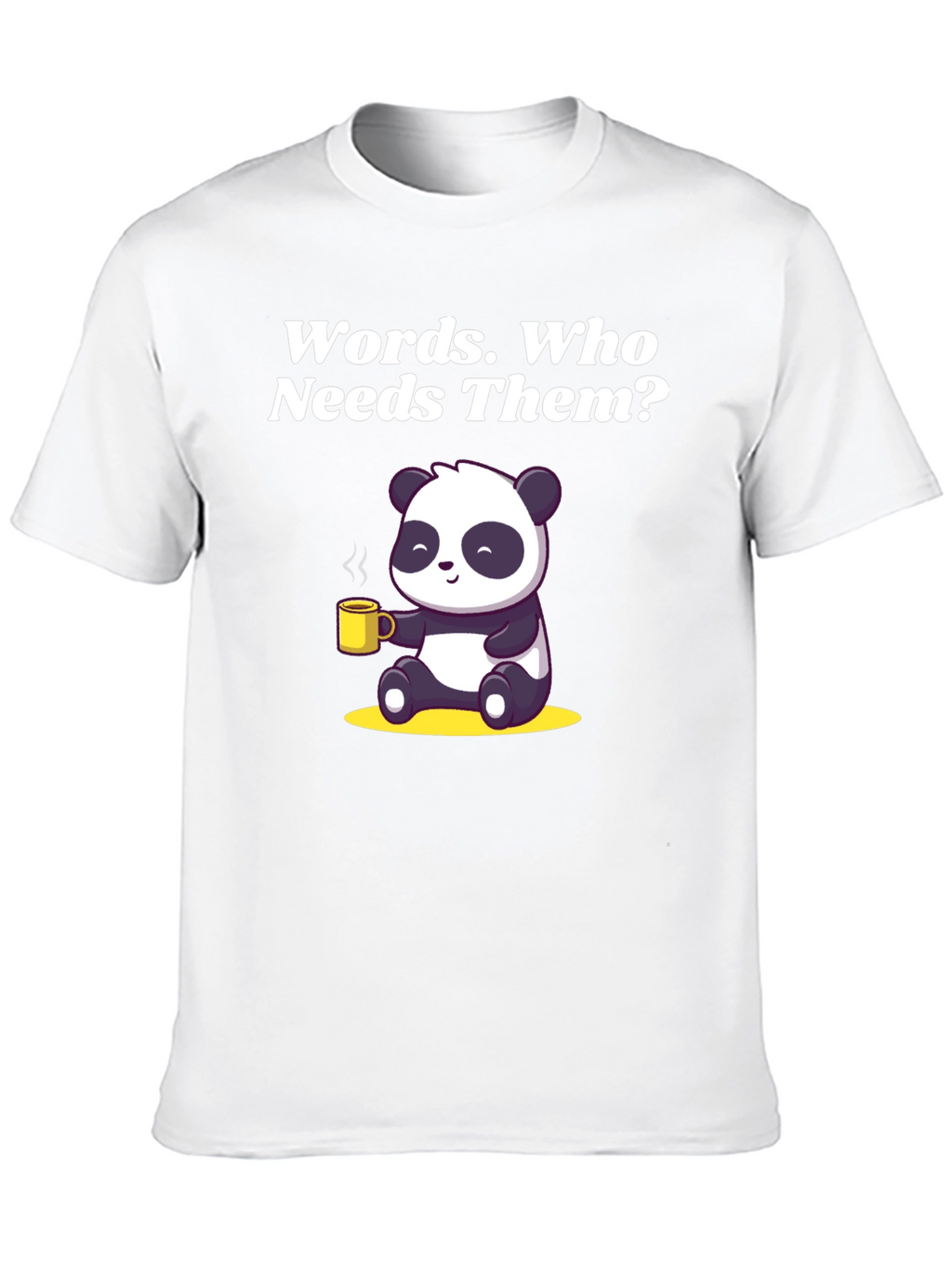 Funny Panda T-Shirt: Words Who Needs Them?