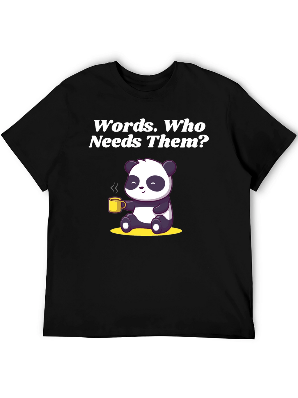 Funny Panda T-Shirt: Words Who Needs Them?