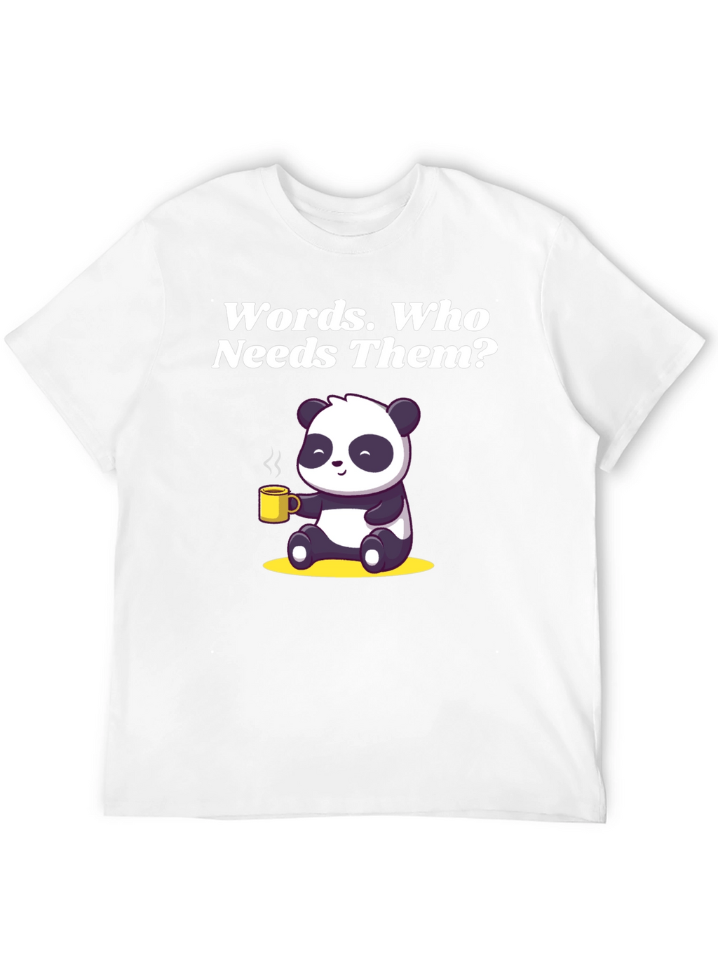 Funny Panda T-Shirt: Words Who Needs Them?