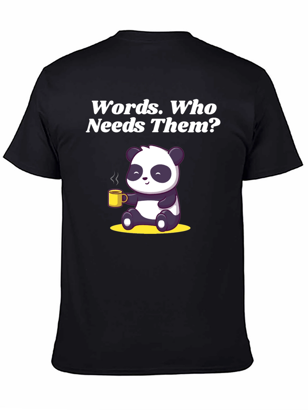 Funny Panda T-Shirt: Words Who Needs Them?