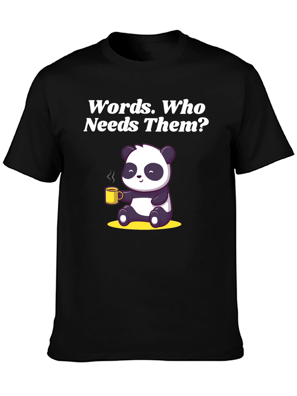 Funny Panda T-Shirt: Words Who Needs Them?
