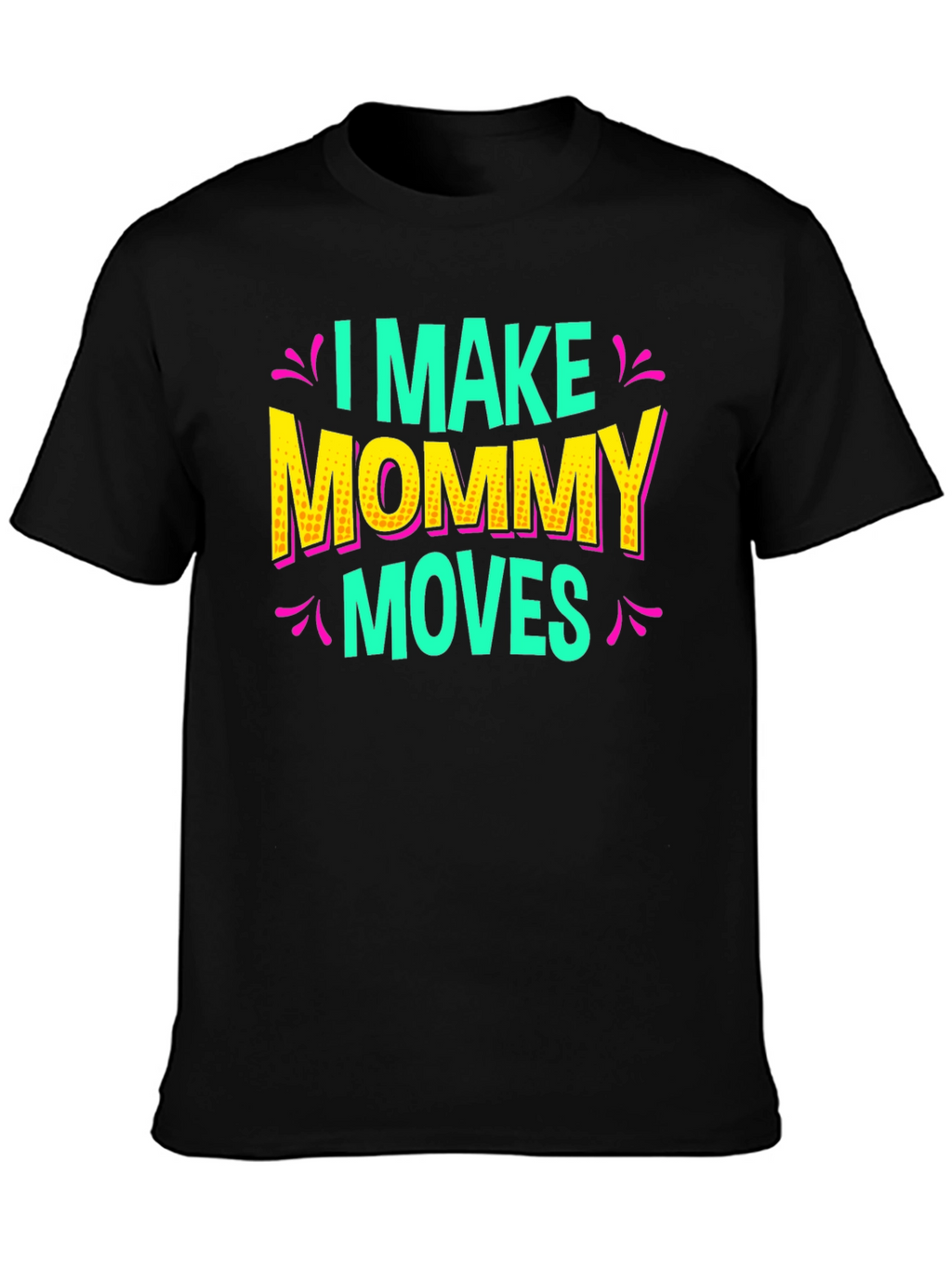 I Make Mommy Moves Graphic Tee