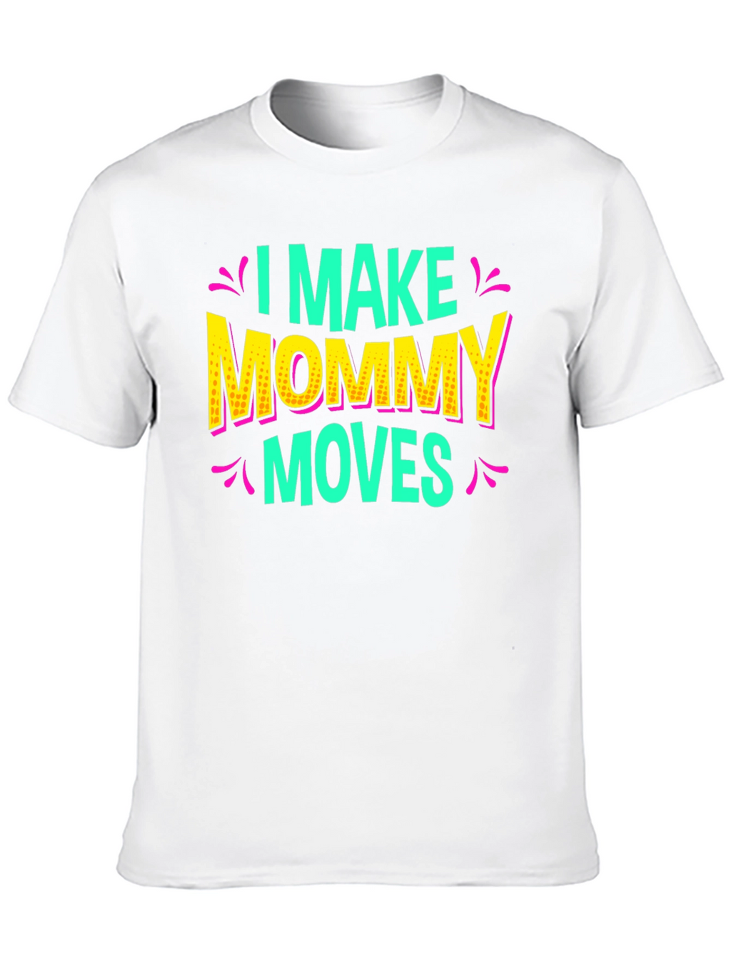 I Make Mommy Moves Graphic Tee
