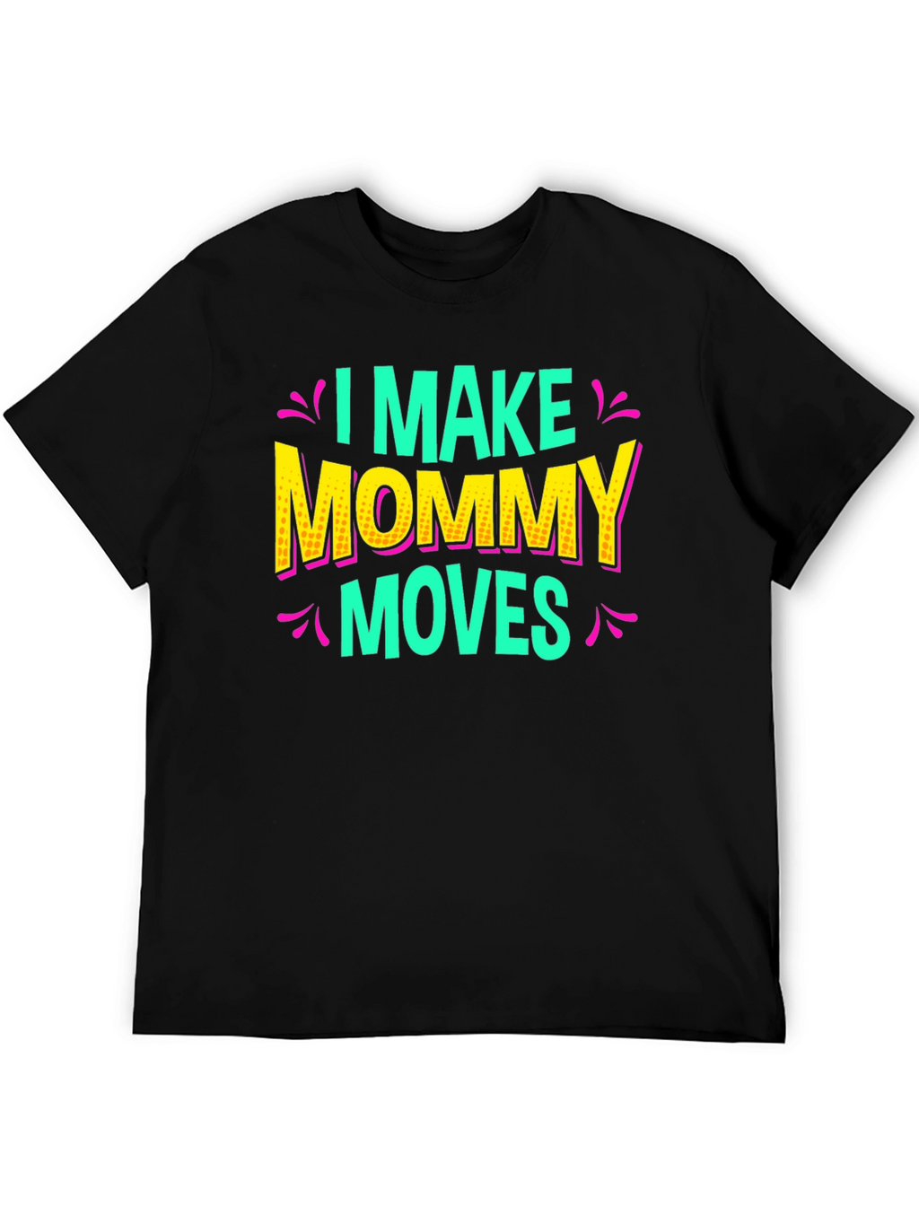I Make Mommy Moves Graphic Tee