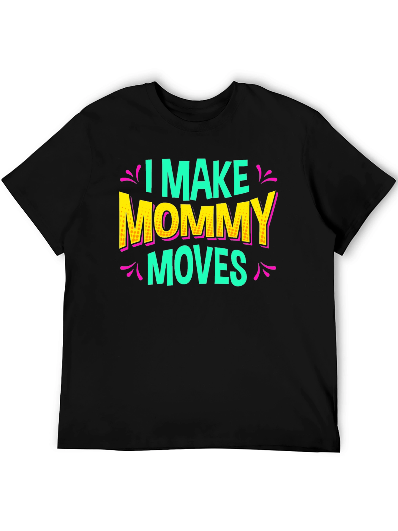 I Make Mommy Moves Graphic Tee