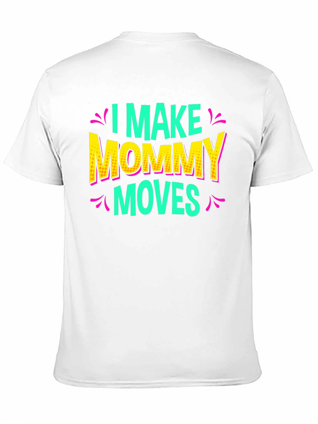 I Make Mommy Moves Graphic Tee