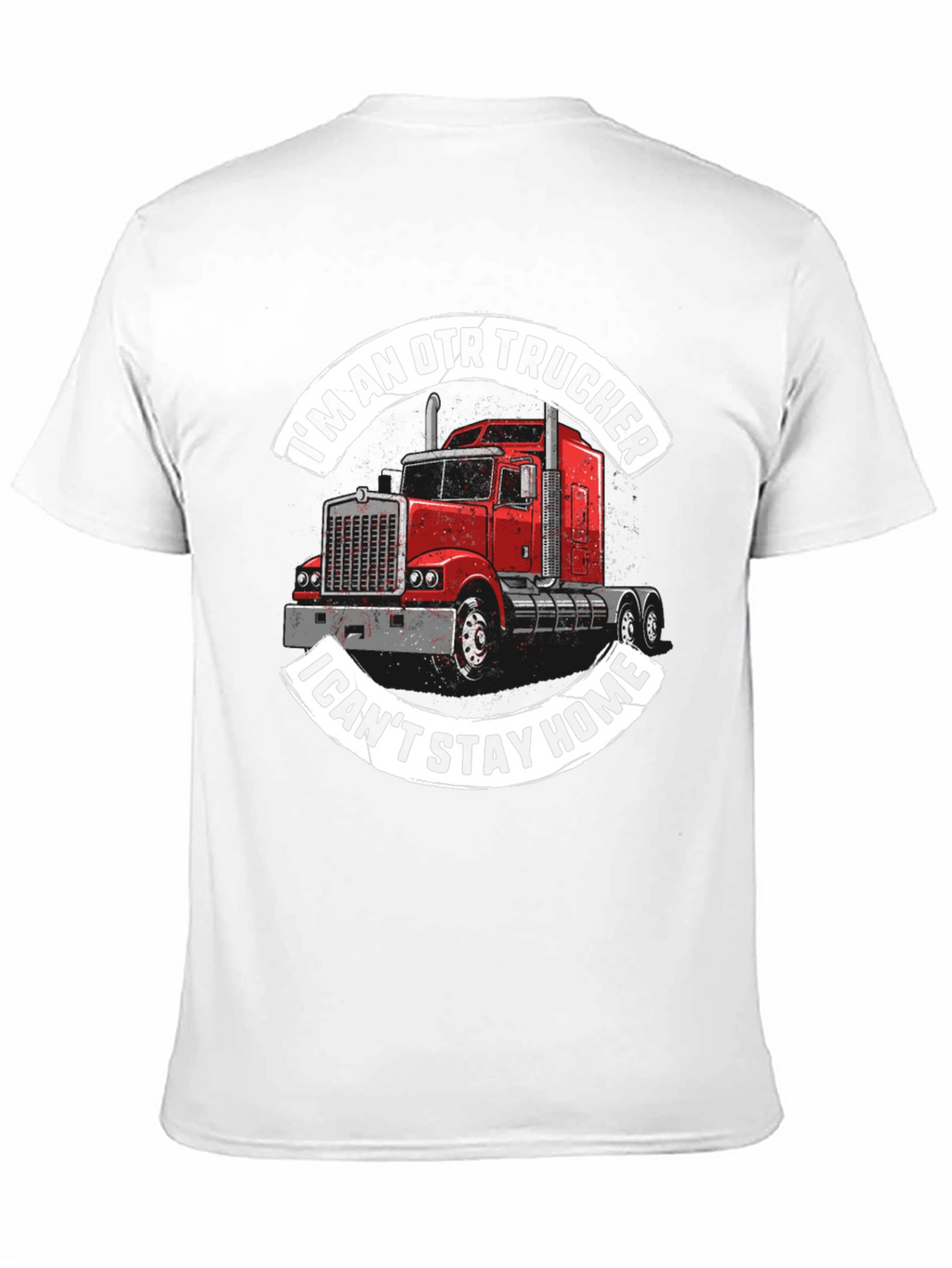 OTR Trucker Graphic Tee - I Cant Stay Home!