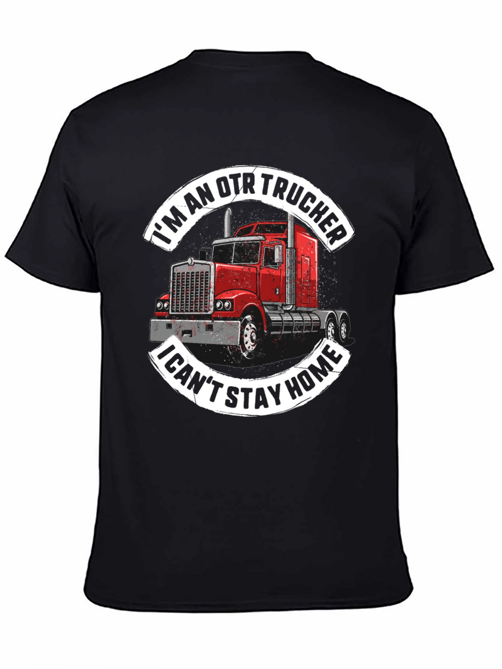 OTR Trucker Graphic Tee - I Cant Stay Home!