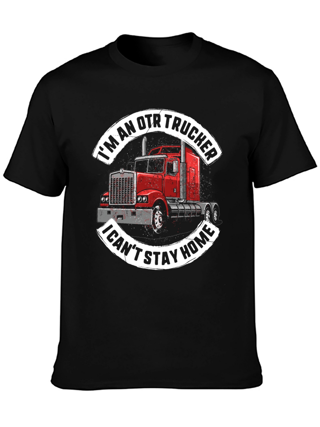 OTR Trucker Graphic Tee - I Cant Stay Home!
