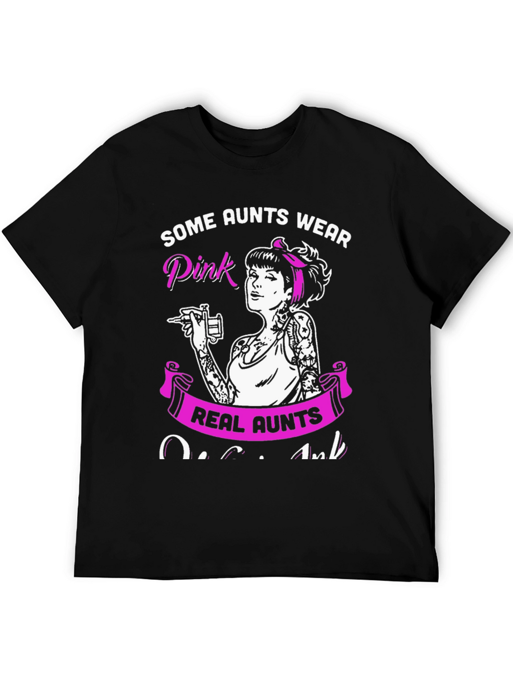 Some Aunts Wear Pink - Tattoo Artist Aunt T-Shirt