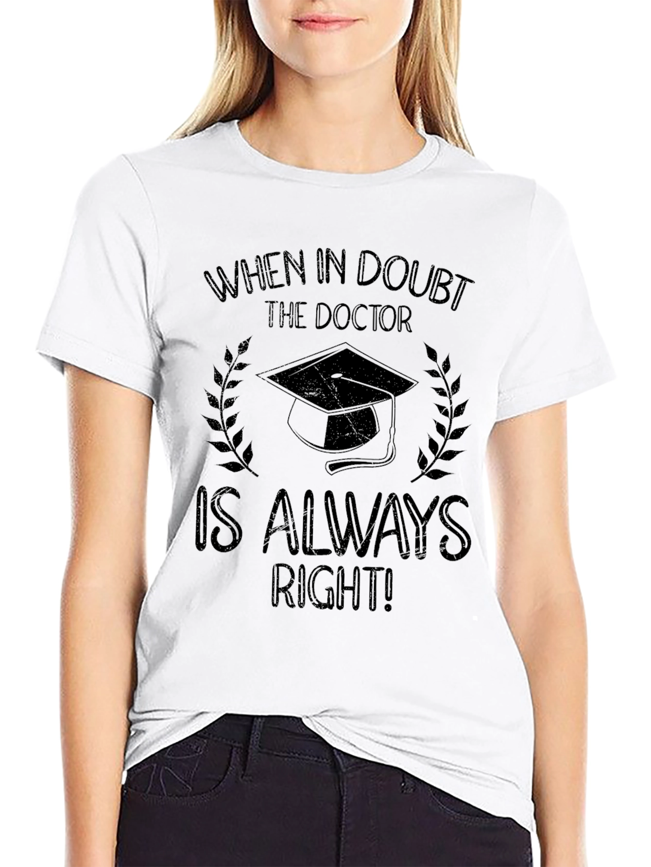 Doctor Graduation T-Shirt - Always Right!
