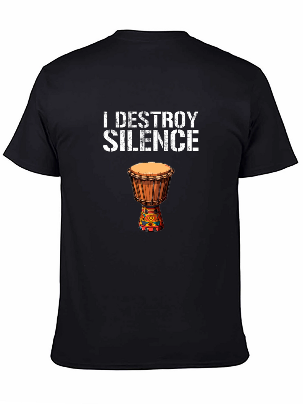 I Destroy Silence Djembe Drum Graphic Tee