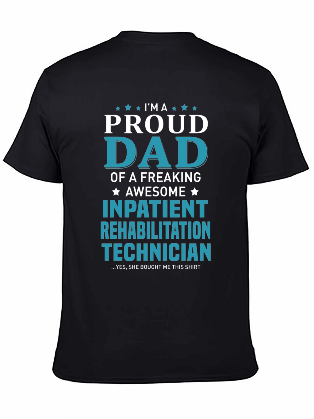 Proud Dad Inpatient Rehabilitation Technician T-Shirt