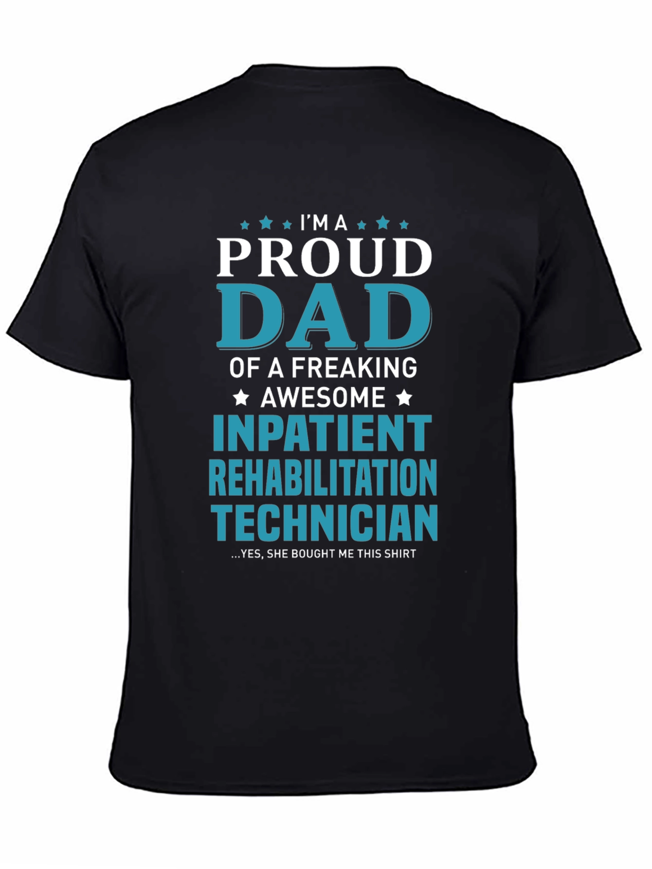 Proud Dad Inpatient Rehabilitation Technician T-Shirt