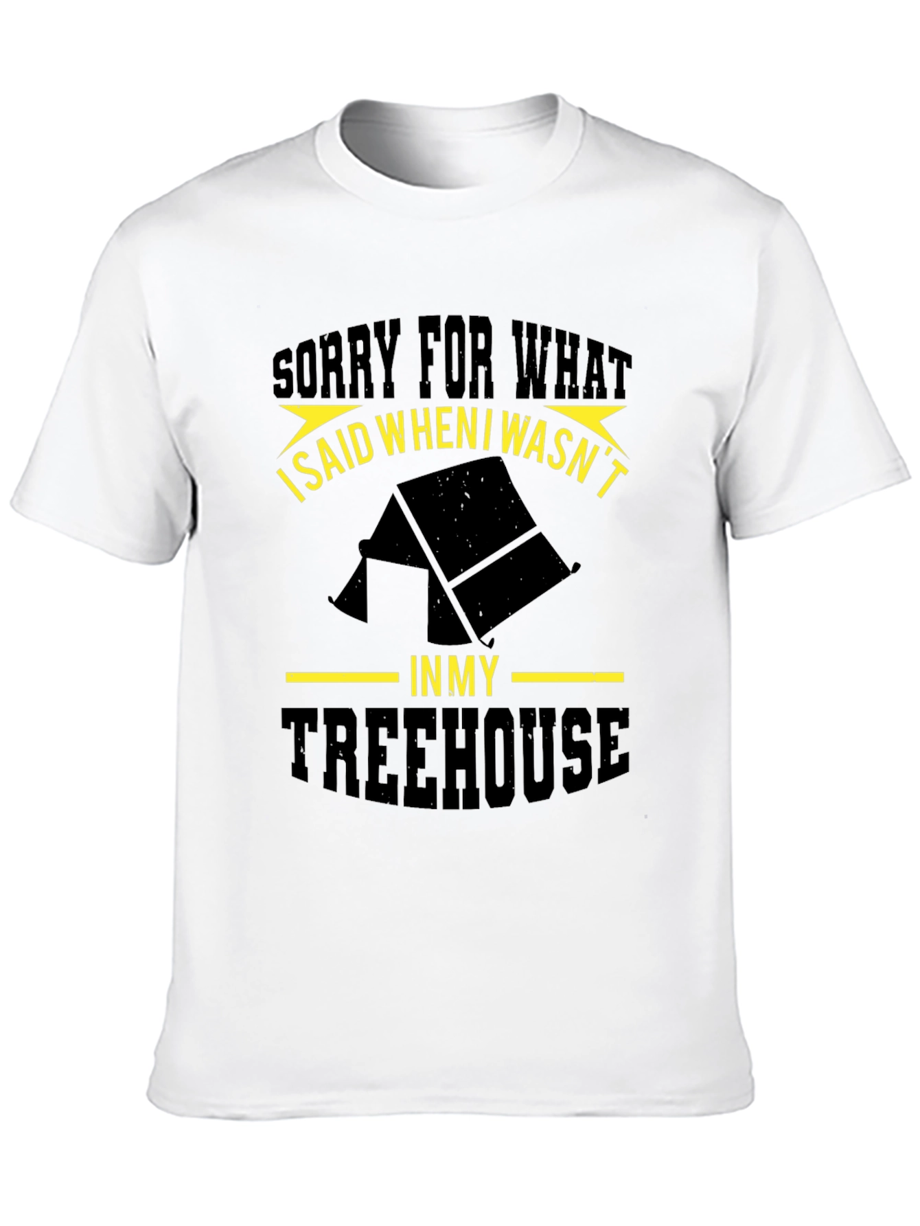 Funny Treehouse T-Shirt - Sorry For What I Said!