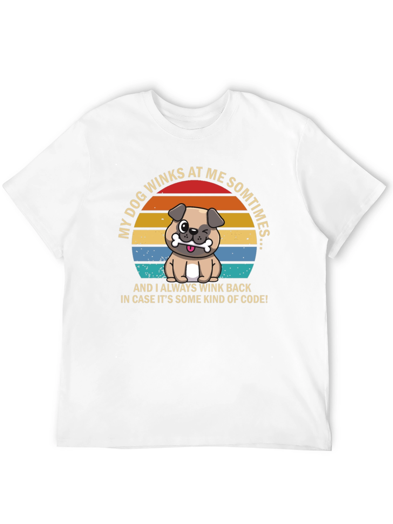 Dog Wink Humor T-Shirt - My Dog Winks At Me Sometimes