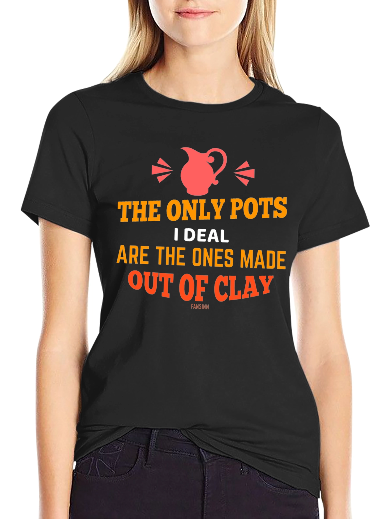 The Only Pots I Deal With T-Shirt - Clay Pottery Humor