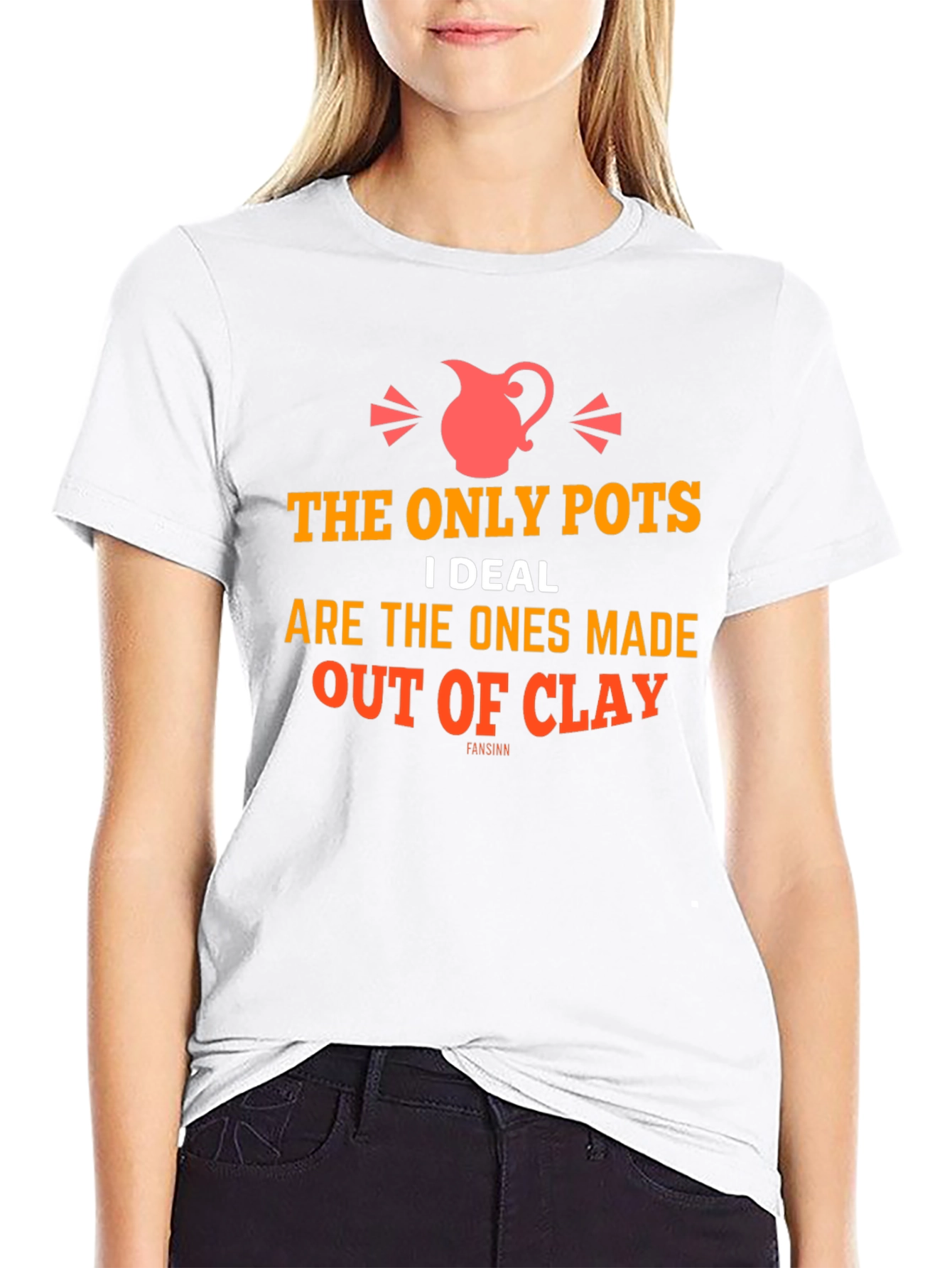 The Only Pots I Deal With T-Shirt - Clay Pottery Humor