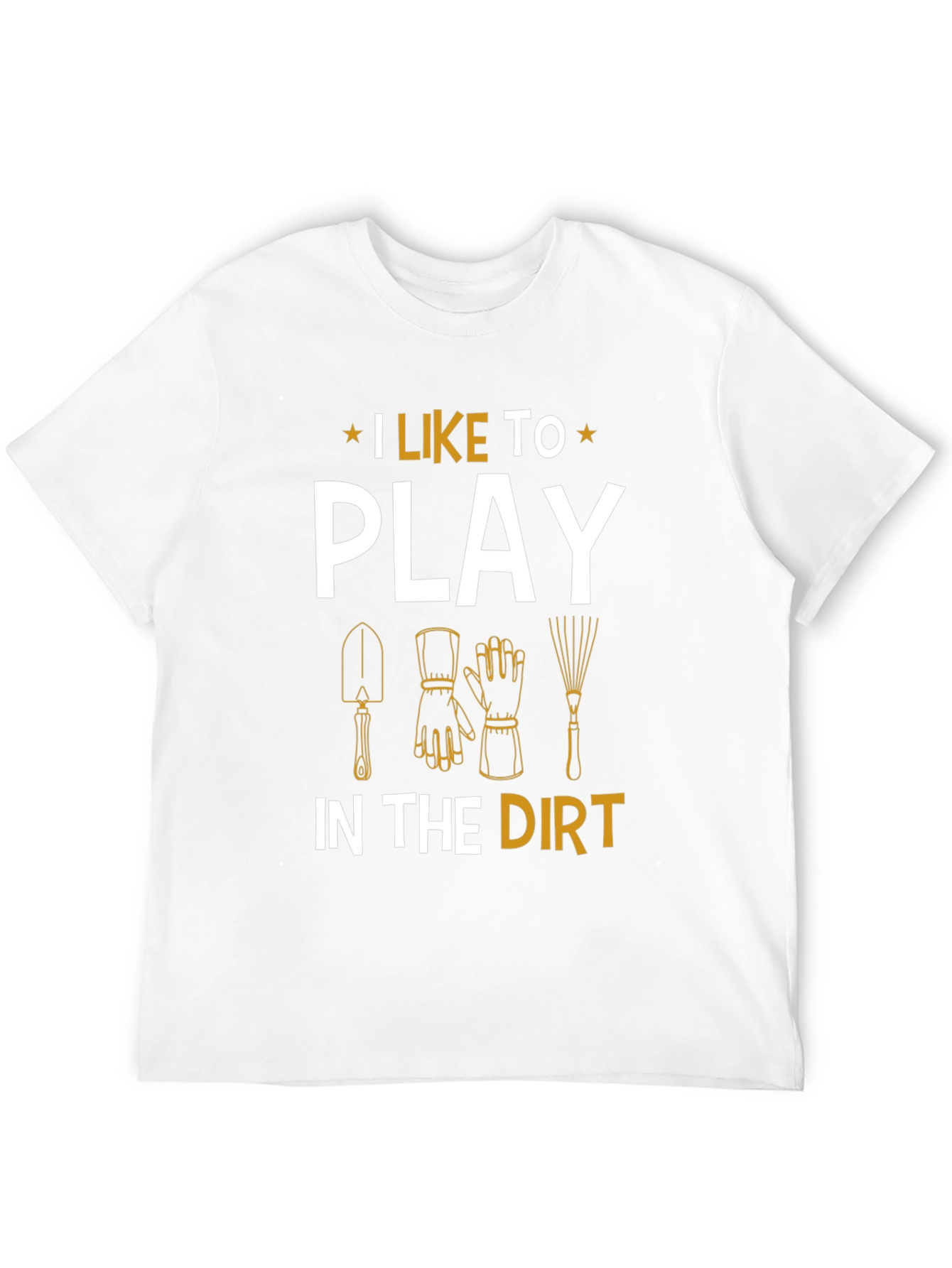 Gardening Enthusiast T-Shirt - I Like To Play In The Dirt