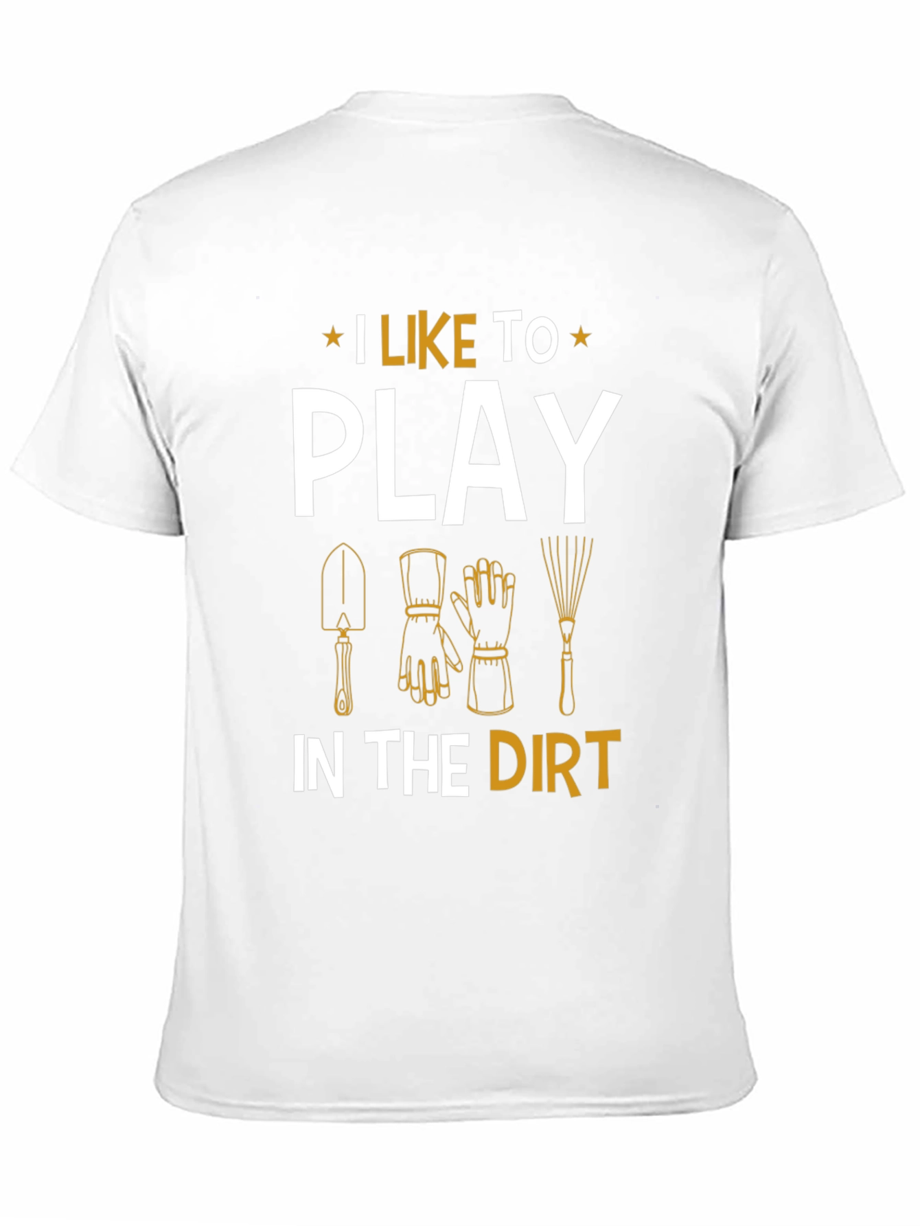 Gardening Enthusiast T-Shirt - I Like To Play In The Dirt