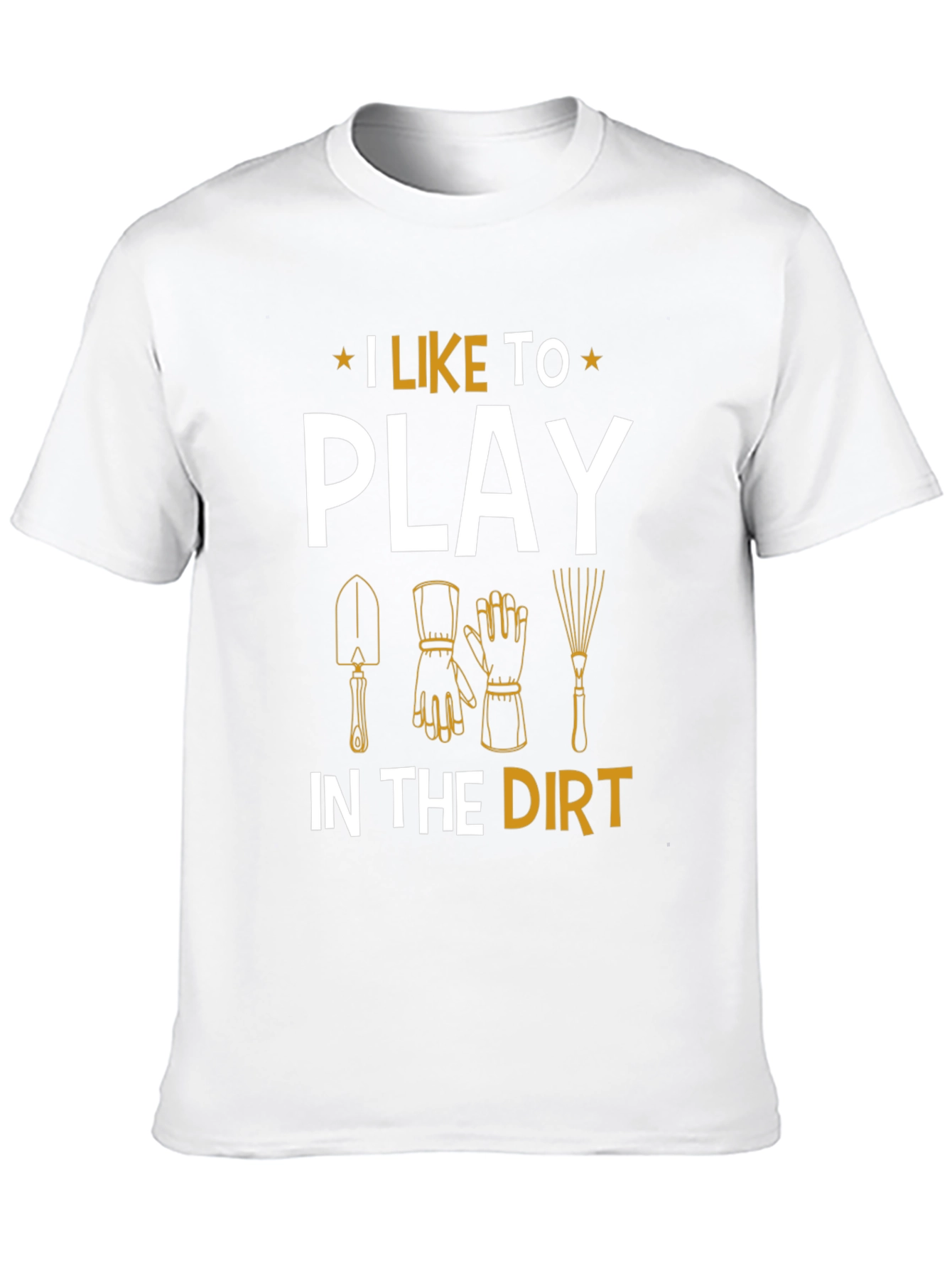 Gardening Enthusiast T-Shirt - I Like To Play In The Dirt