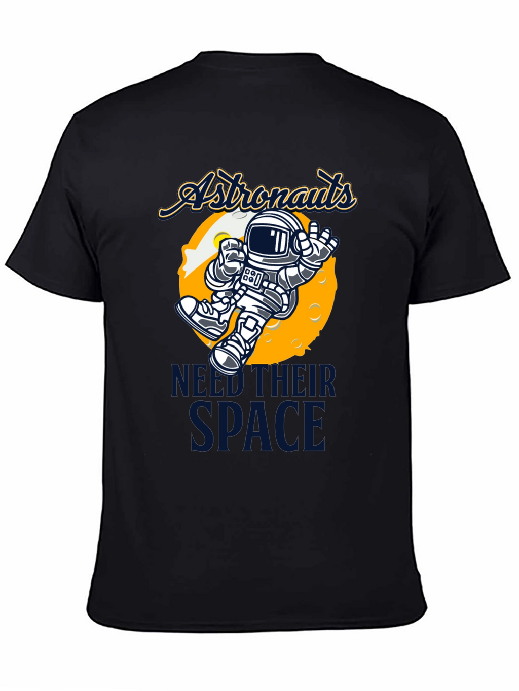 Astronauts Need Their Space T-Shirt
