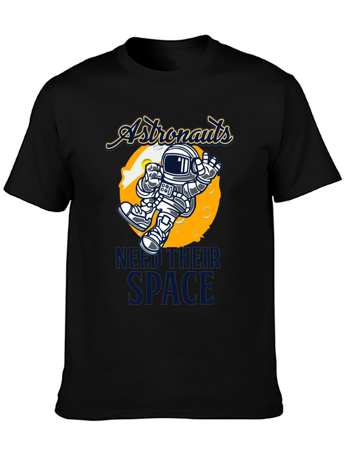 Astronauts Need Their Space T-Shirt