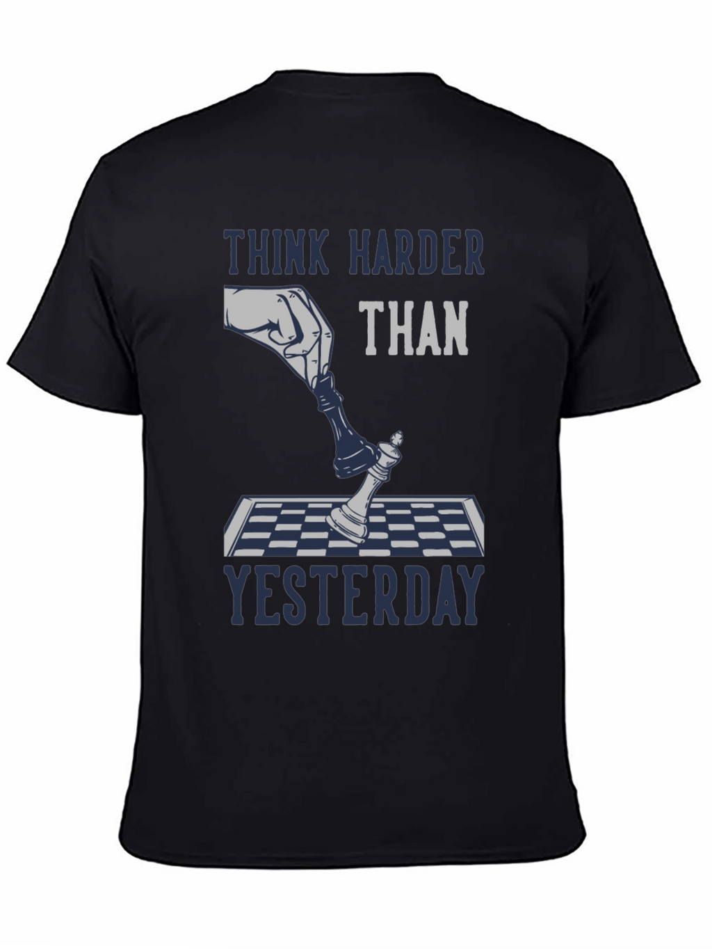 Think Harder Than Yesterday Chess T-Shirt
