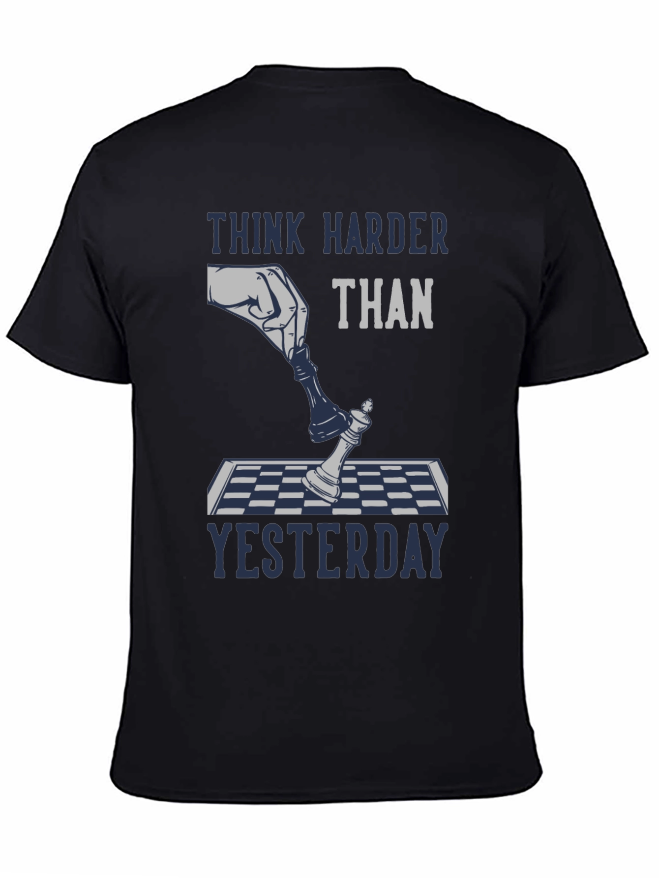 Think Harder Than Yesterday Chess T-Shirt