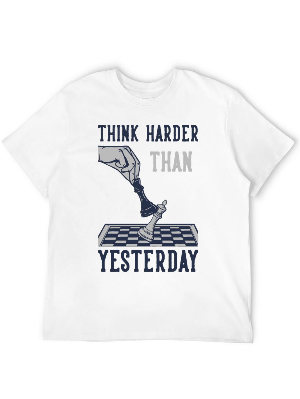 Think Harder Than Yesterday Chess T-Shirt