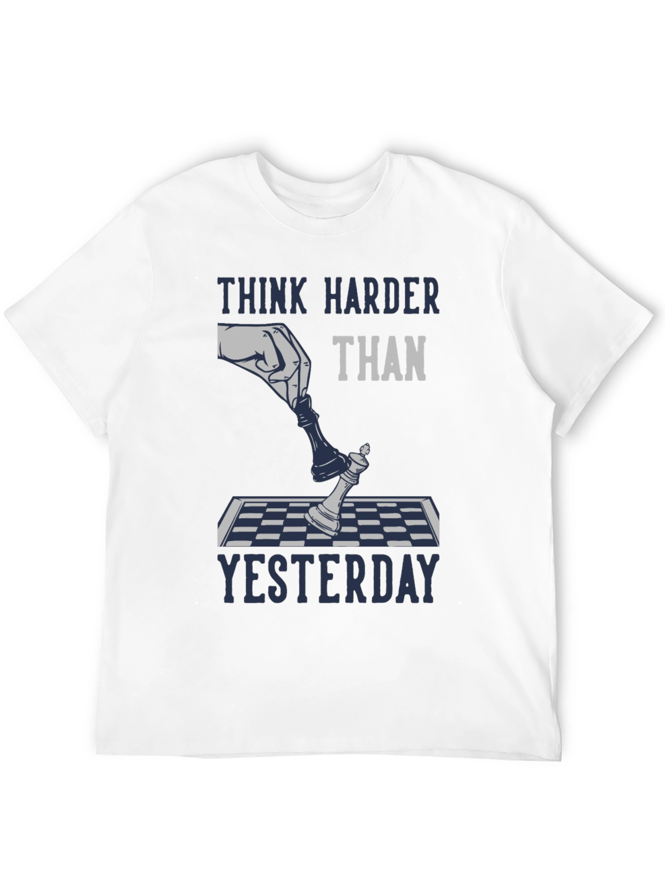 Think Harder Than Yesterday Chess T-Shirt