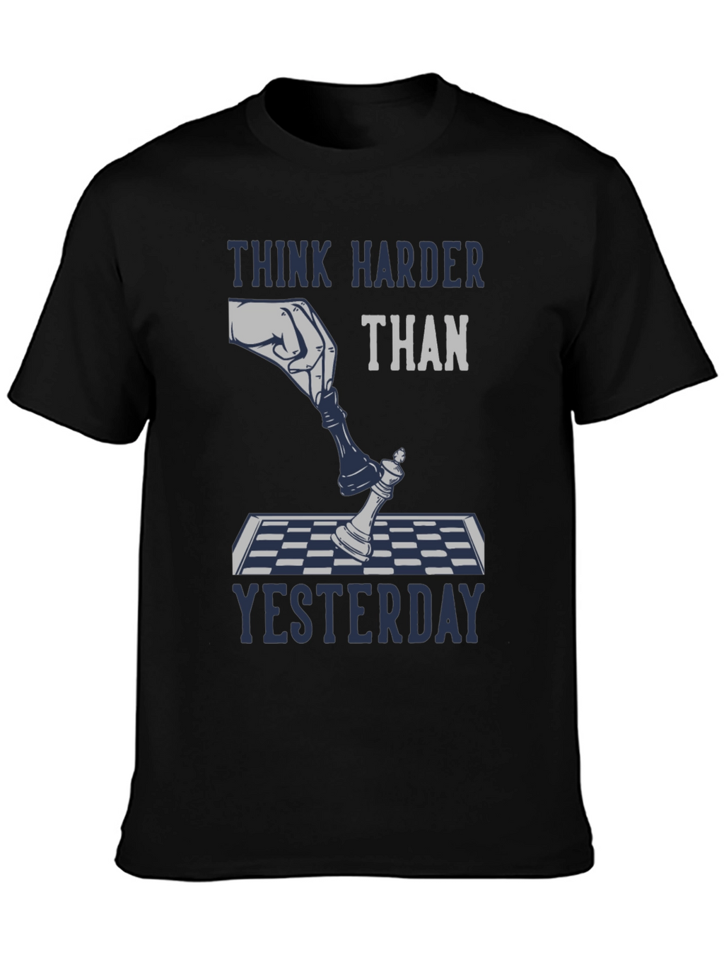Think Harder Than Yesterday Chess T-Shirt