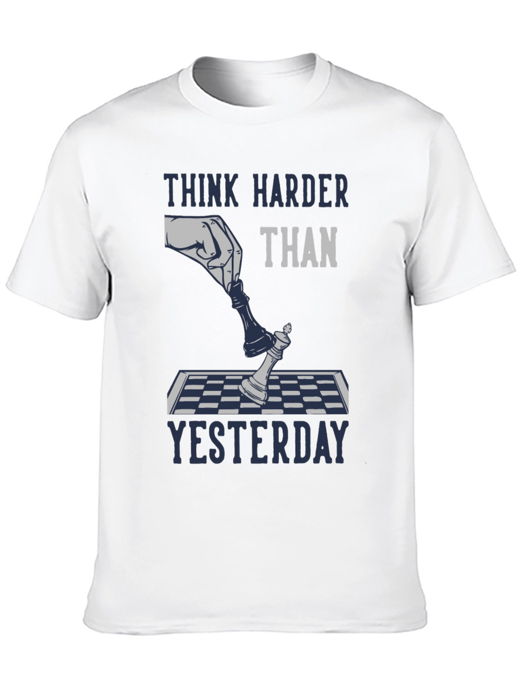 Think Harder Than Yesterday Chess T-Shirt