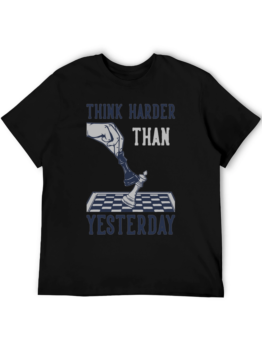 Think Harder Than Yesterday Chess T-Shirt