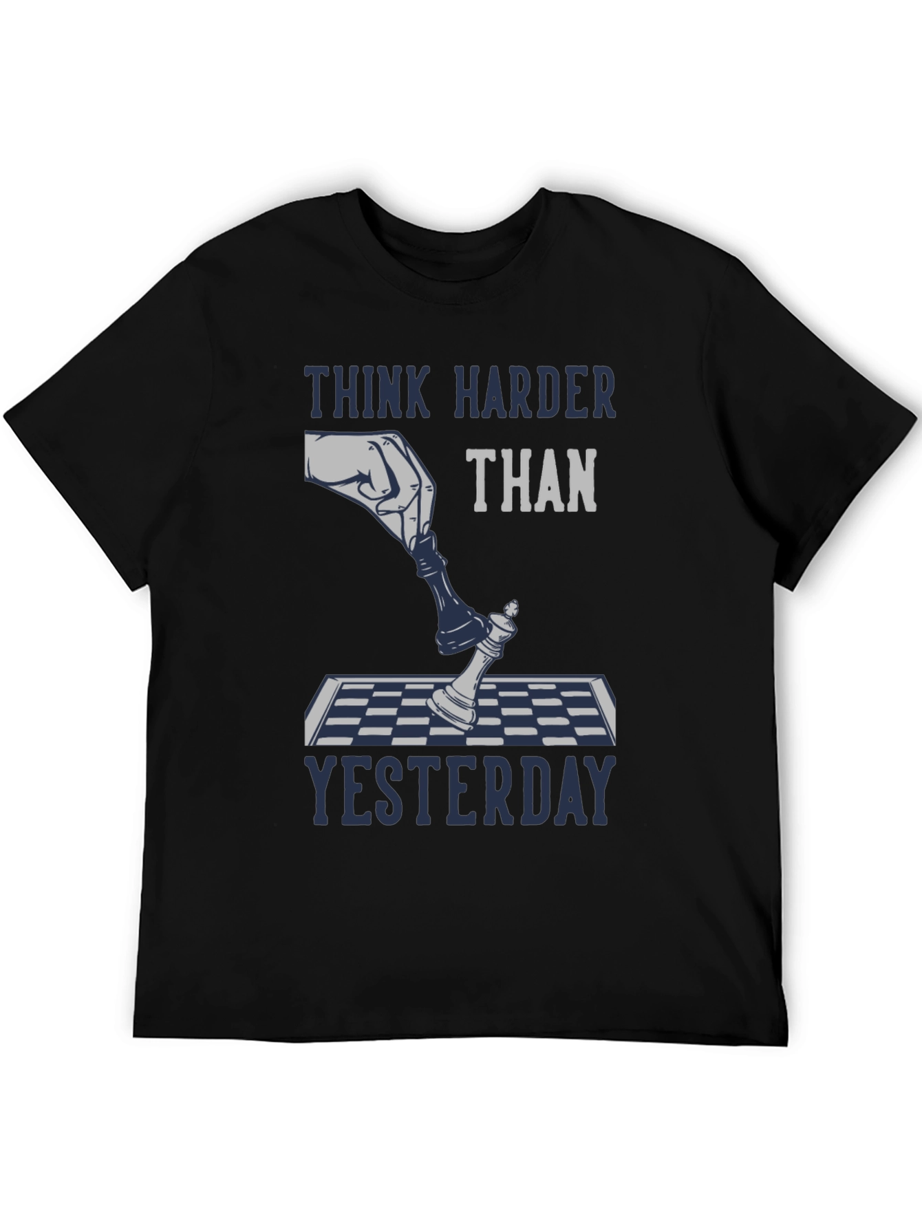 Think Harder Than Yesterday Chess T-Shirt