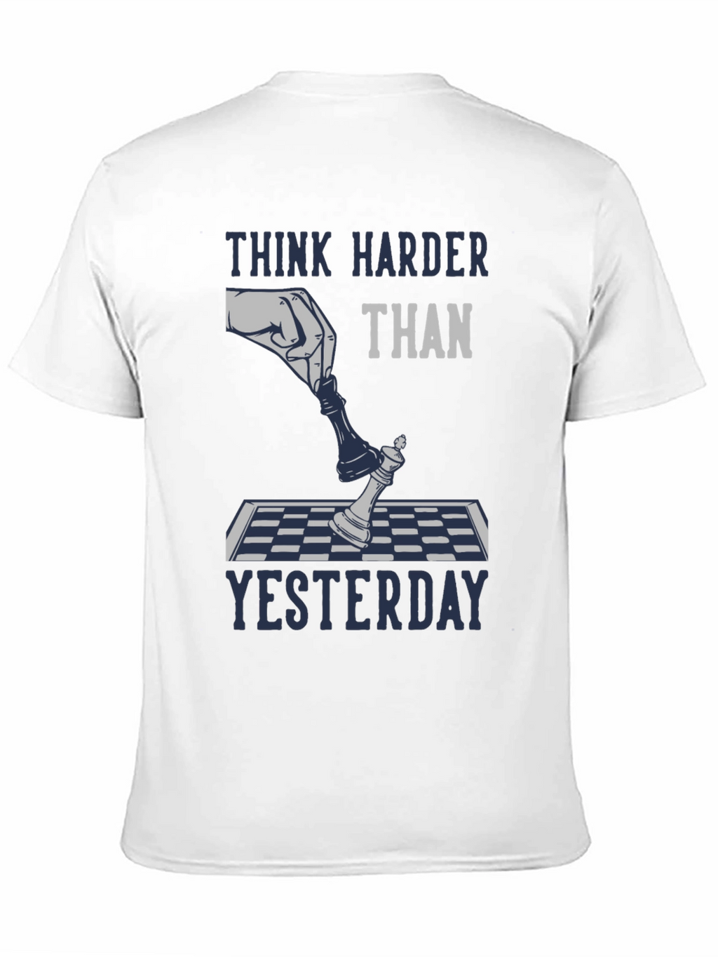 Think Harder Than Yesterday Chess T-Shirt